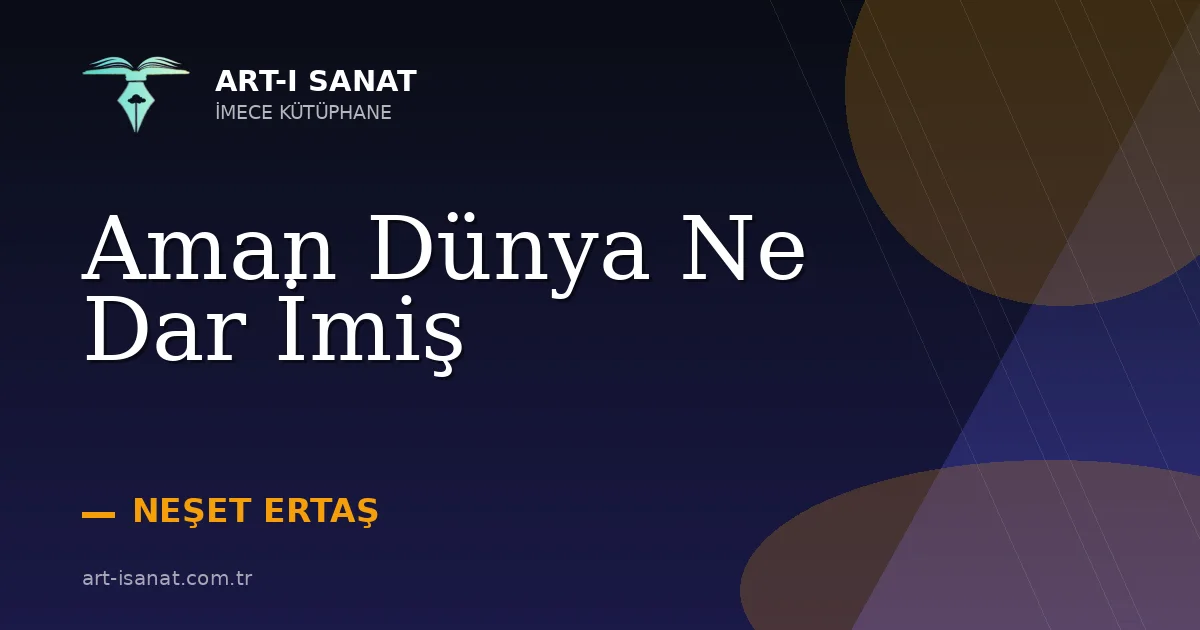 Aman Dünya Ne Dar İmiş