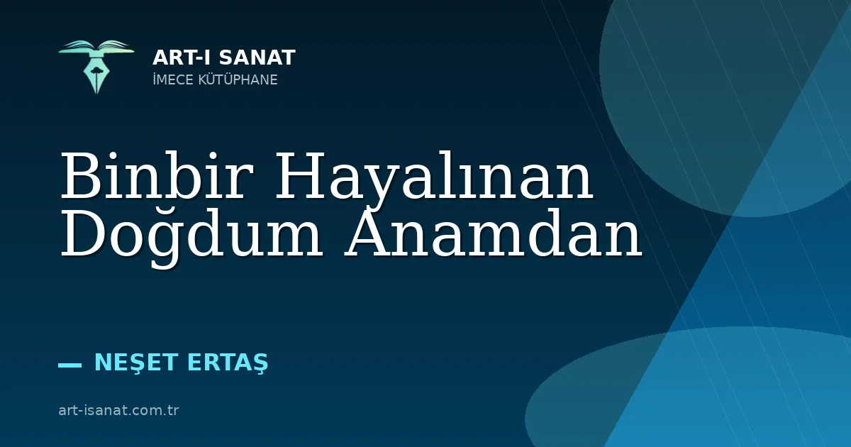 Binbir Hayalınan Doğdum Anamdan