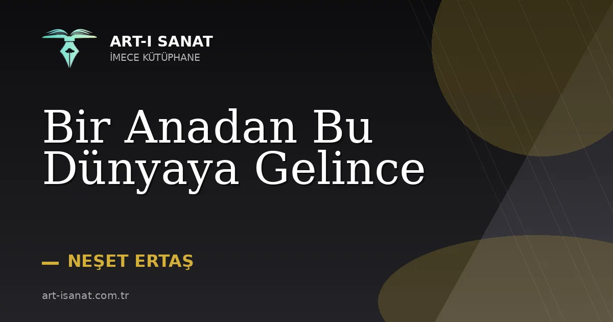 Bir Anadan Bu Dünyaya Gelince