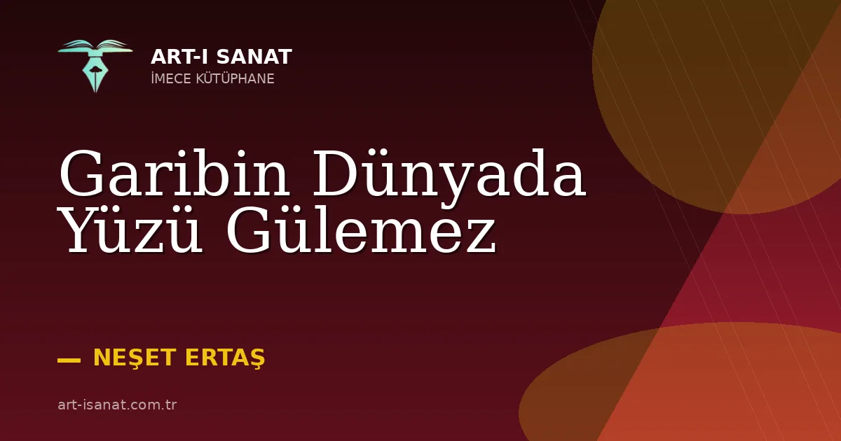 Garibin Dünyada Yüzü Gülemez