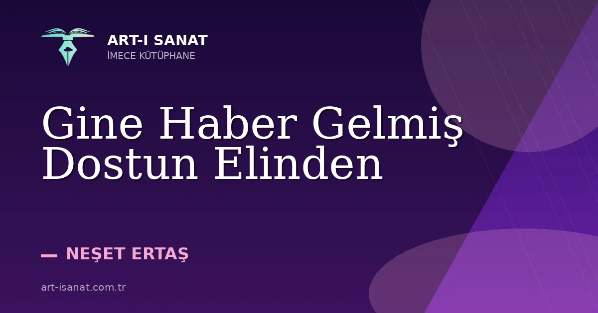 Gine Haber Gelmiş Dostun Elinden