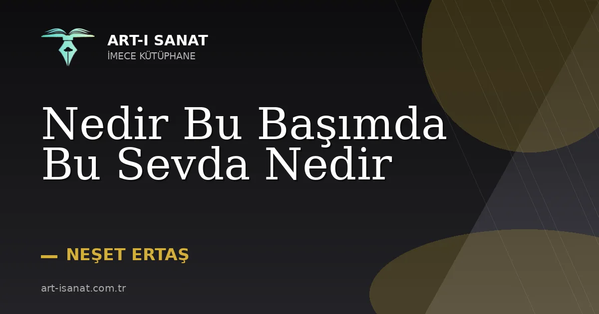 Nedir Bu Başımda Bu Sevda Nedir