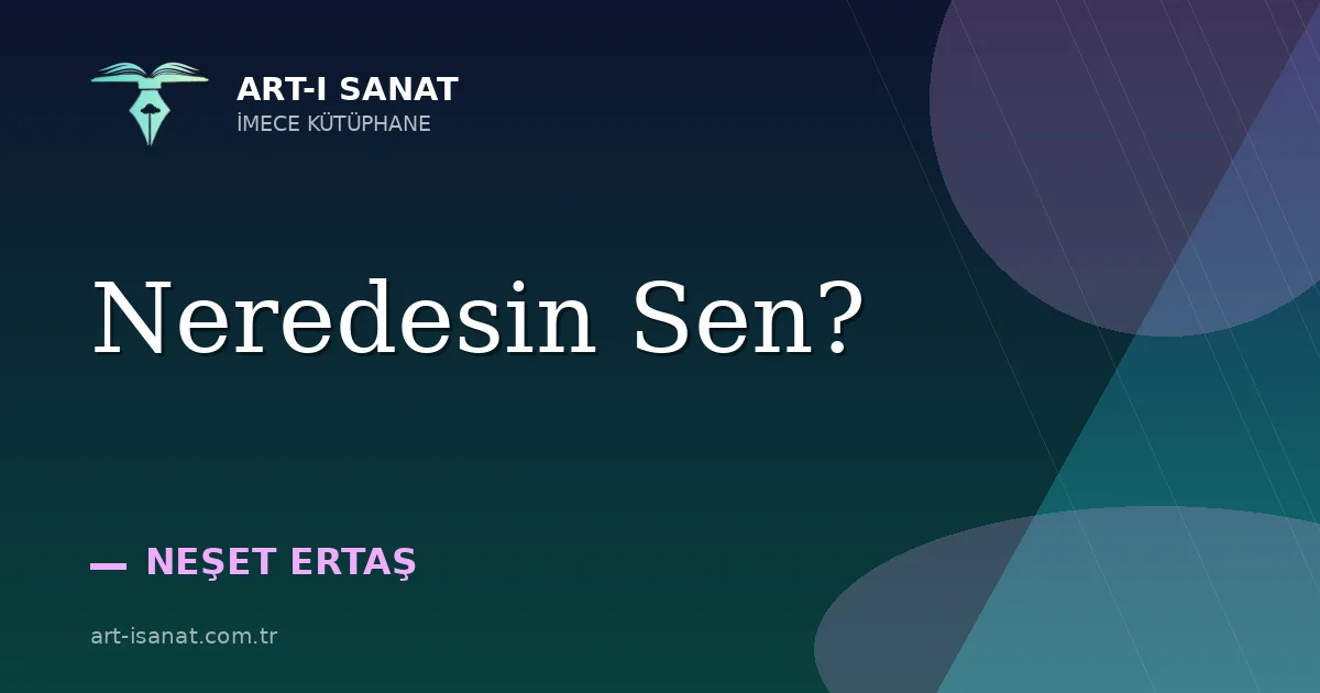 Neredesin Sen?