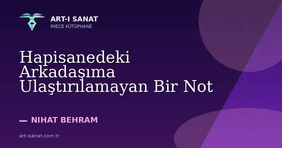 Hapisanedeki Arkadaşıma Ulaştırılamayan Bir Not