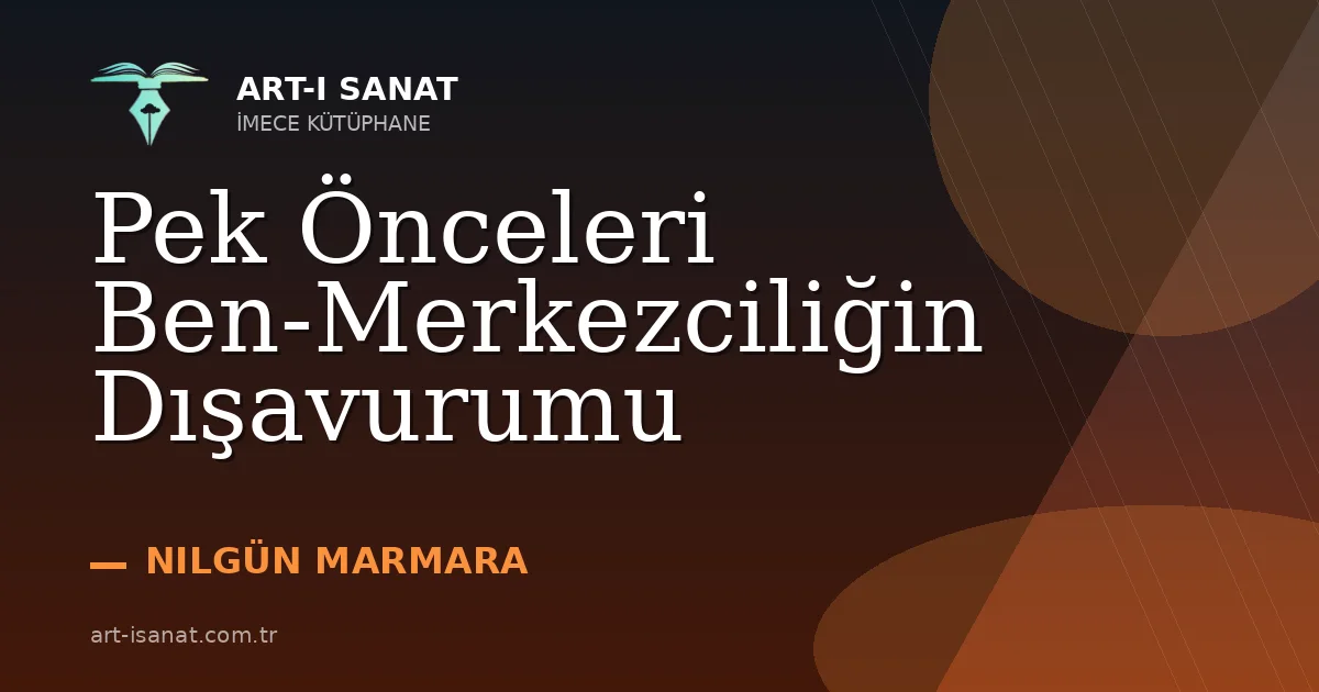 Pek Önceleri Ben-Merkezciliğin Dışavurumu