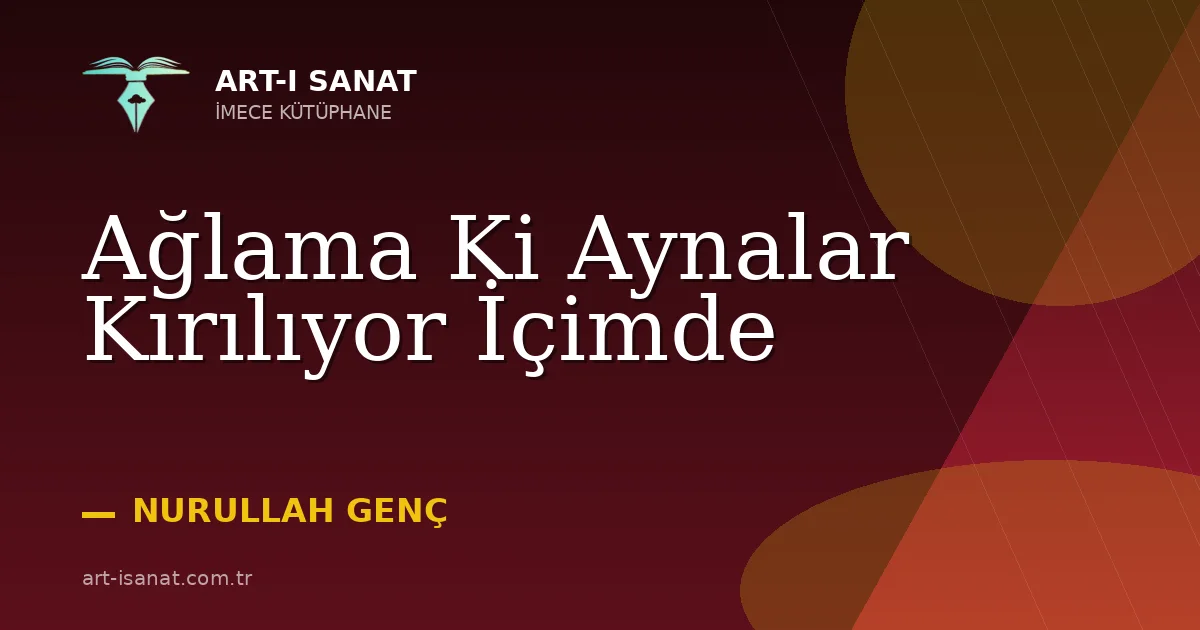 Ağlama Ki Aynalar Kırılıyor İçimde