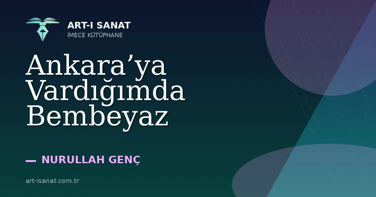 Ankara’ya Vardığımda Bembeyaz