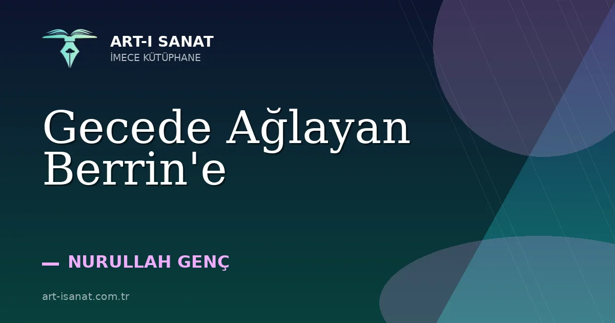 Gecede Ağlayan Berrin'e