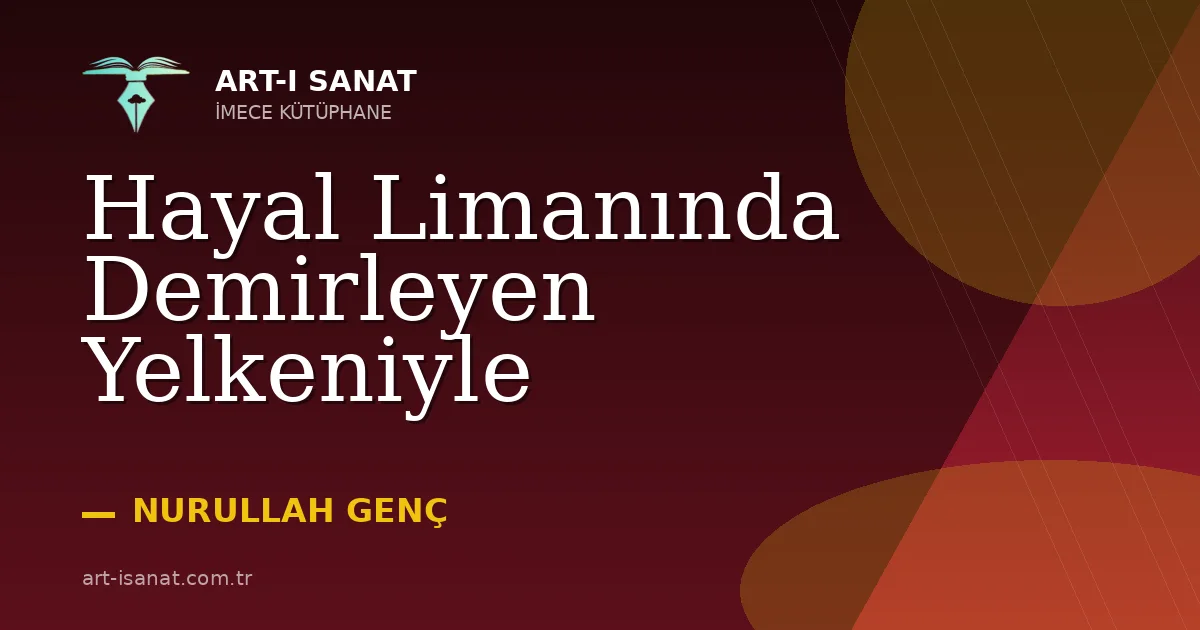 Hayal Limanında Demirleyen Yelkeniyle