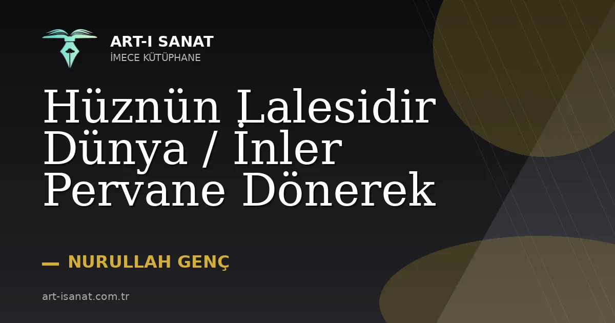 Hüznün Lalesidir Dünya / İnler Pervane Dönerek