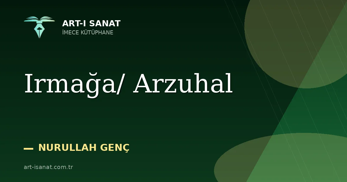 Irmağa/ Arzuhal