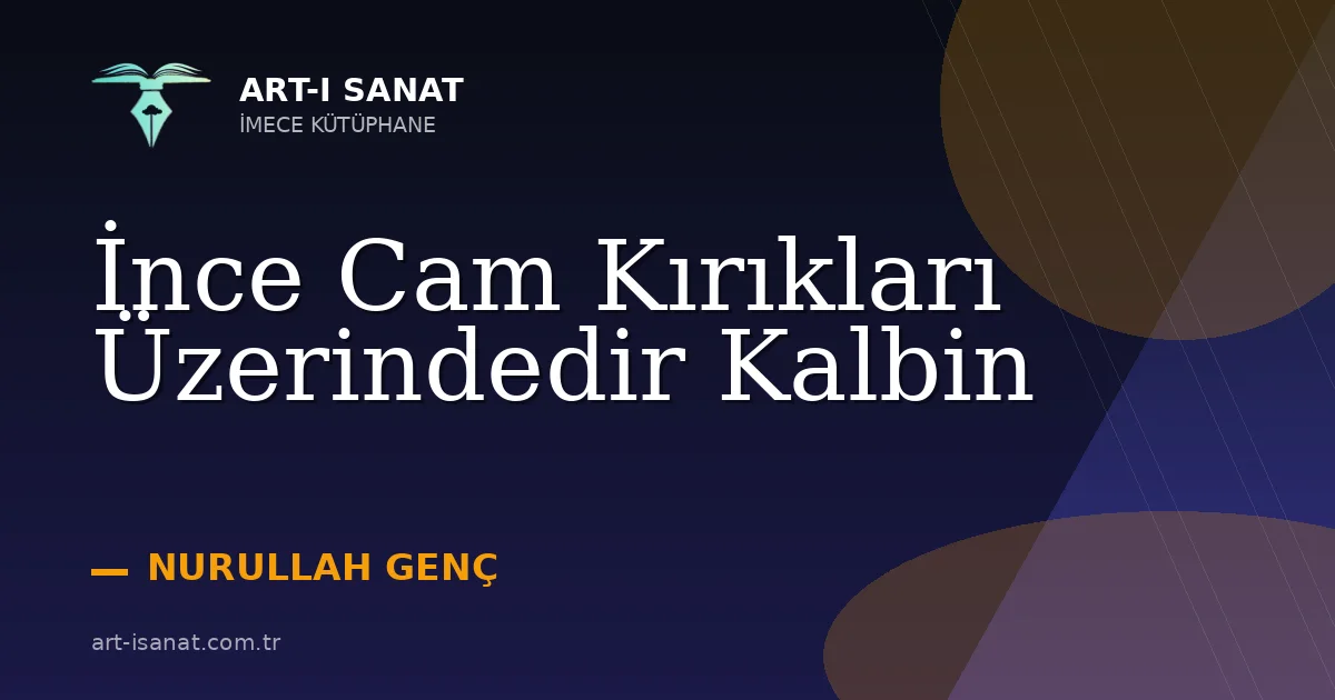 İnce Cam Kırıkları Üzerindedir Kalbin