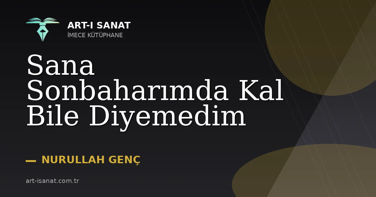 Sana Sonbaharımda Kal Bile Diyemedim