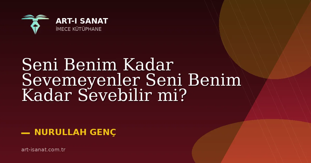 Seni Benim Kadar Sevemeyenler Seni Benim Kadar Sevebilir mi?