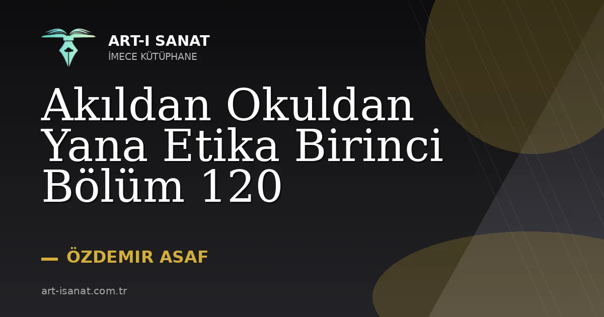 Akıldan Okuldan Yana Etika Birinci Bölüm 120