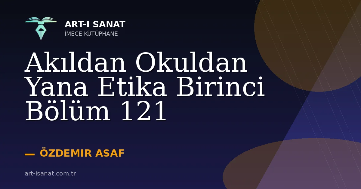 Akıldan Okuldan Yana Etika Birinci Bölüm 121