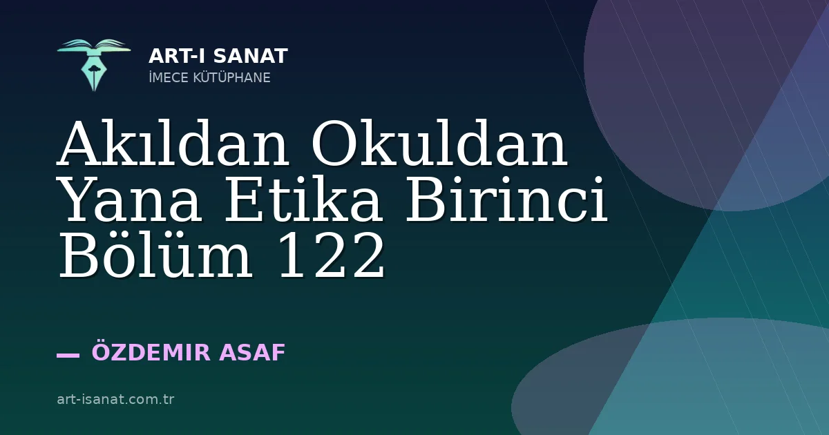 Akıldan Okuldan Yana Etika Birinci Bölüm 122