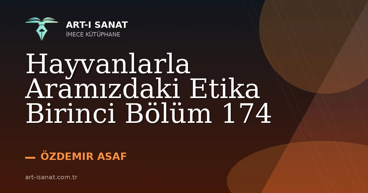 Hayvanlarla Aramızdaki Etika Birinci Bölüm 174
