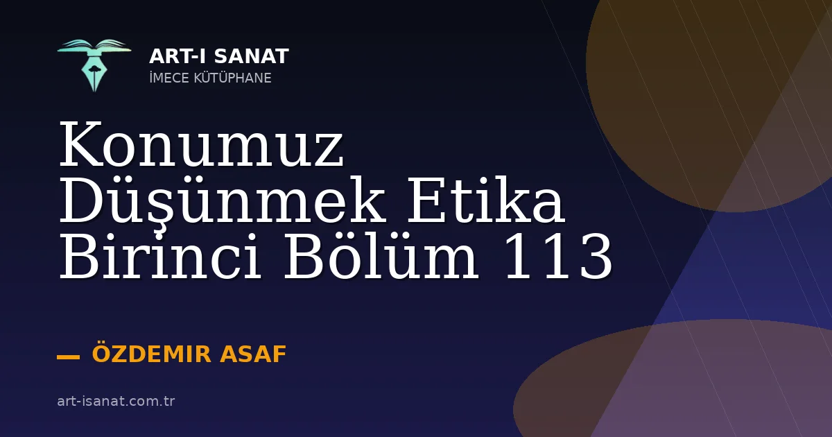 Konumuz Düşünmek Etika Birinci Bölüm 113
