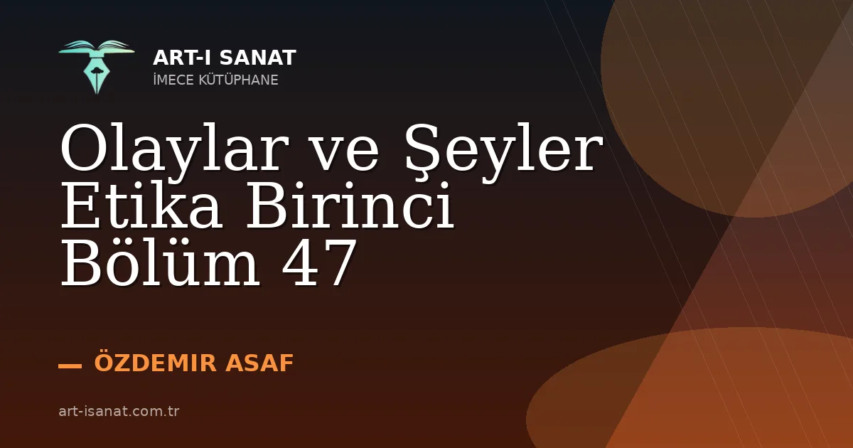 Olaylar ve Şeyler Etika Birinci Bölüm 47