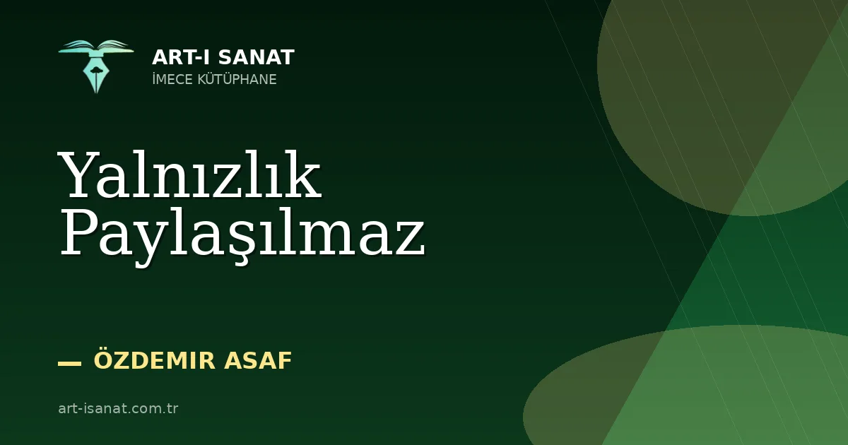 Yalnızlık Paylaşılmaz