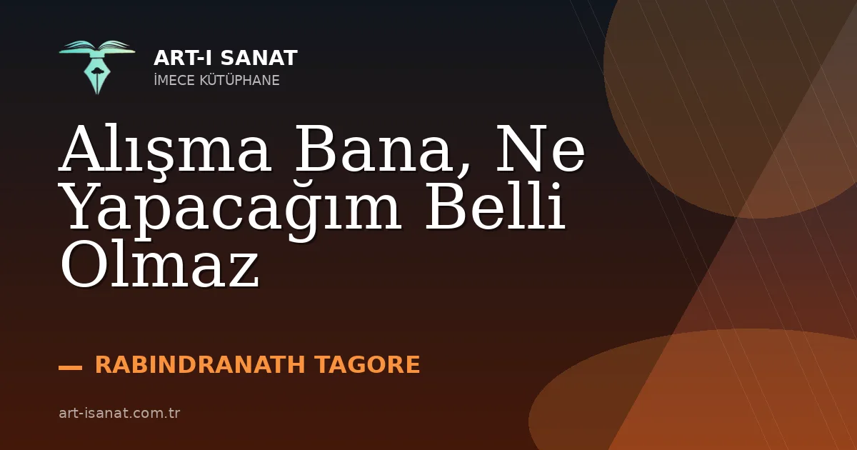 Alışma Bana, Ne Yapacağım Belli Olmaz