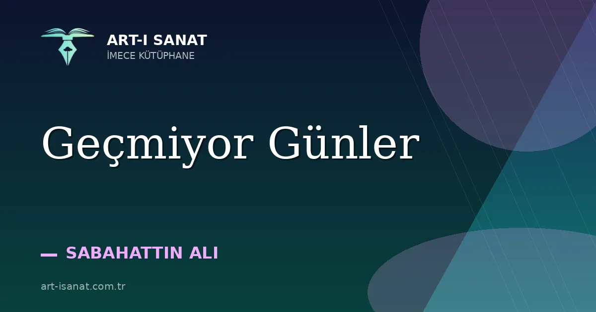 Geçmiyor Günler
