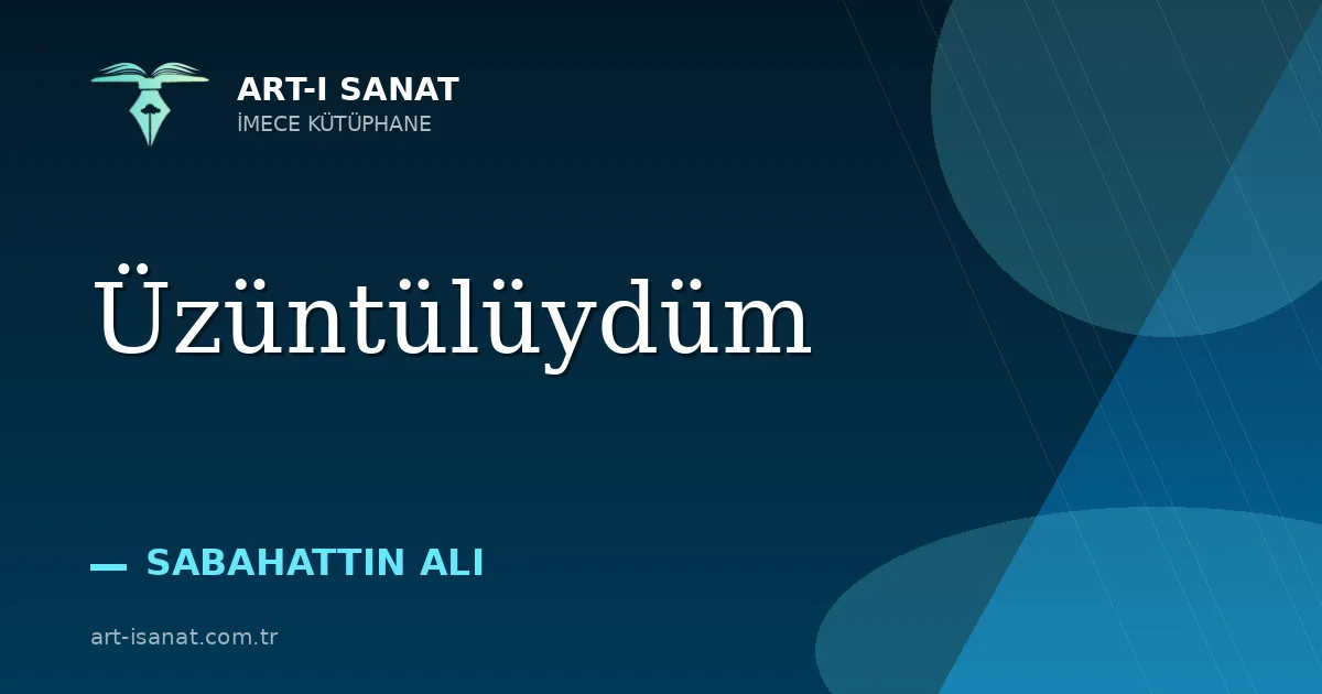 Üzüntülüydüm