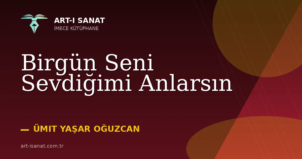 Birgün Seni Sevdiğimi Anlarsın