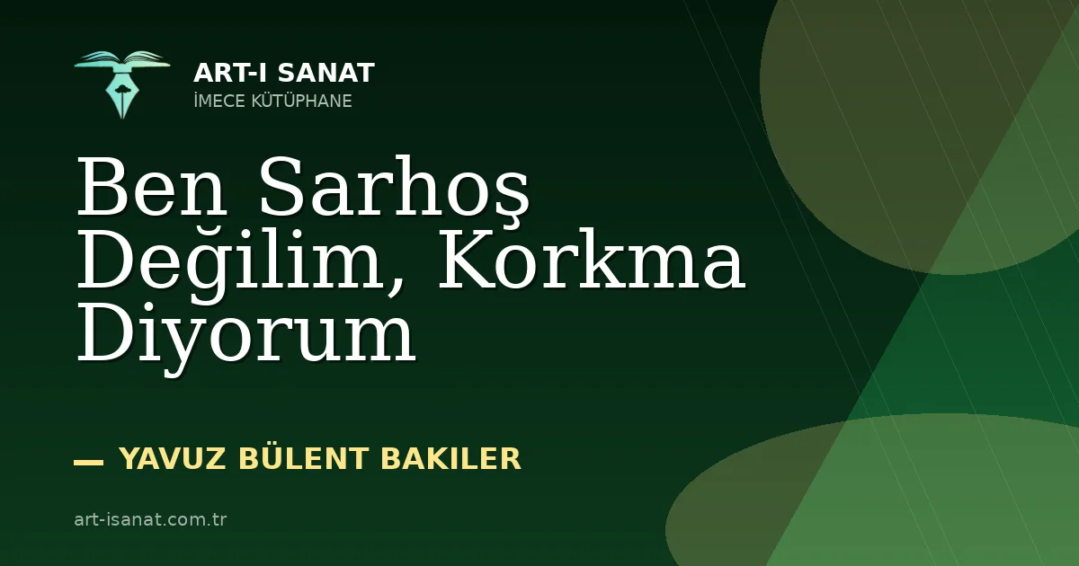 Ben Sarhoş Değilim, Korkma Diyorum
