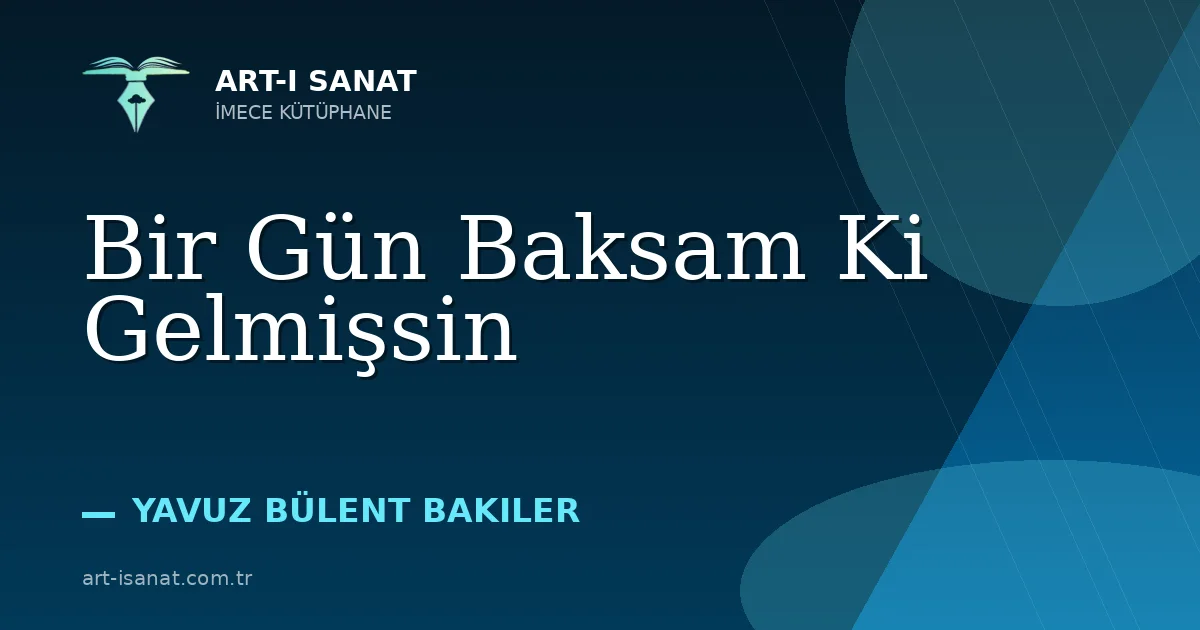 Bir Gün Baksam Ki Gelmişsin