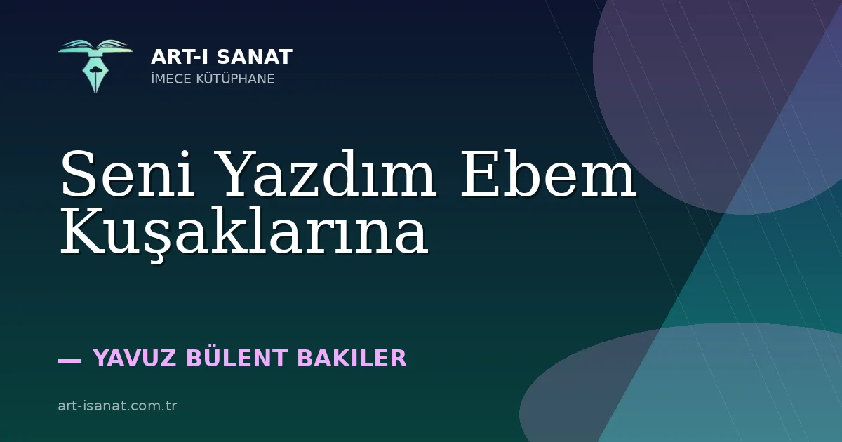 Seni Yazdım Ebem Kuşaklarına