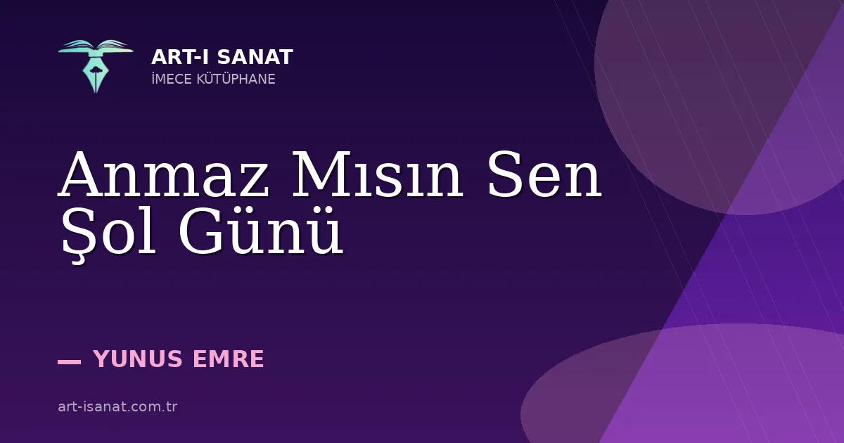 Anmaz Mısın Sen Şol Günü