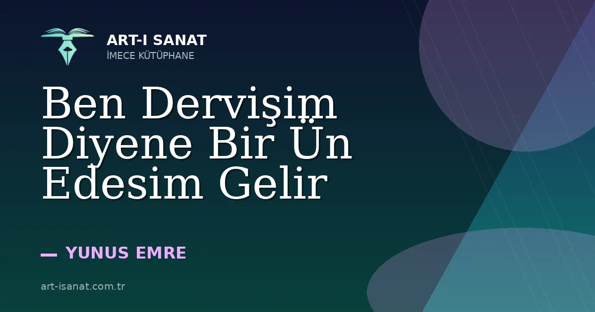 Ben Dervişim Diyene Bir Ün Edesim Gelir