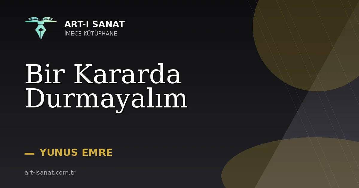 Bir Kararda Durmayalım