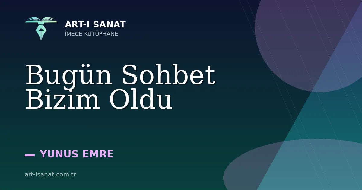 Bugün Sohbet Bizim Oldu