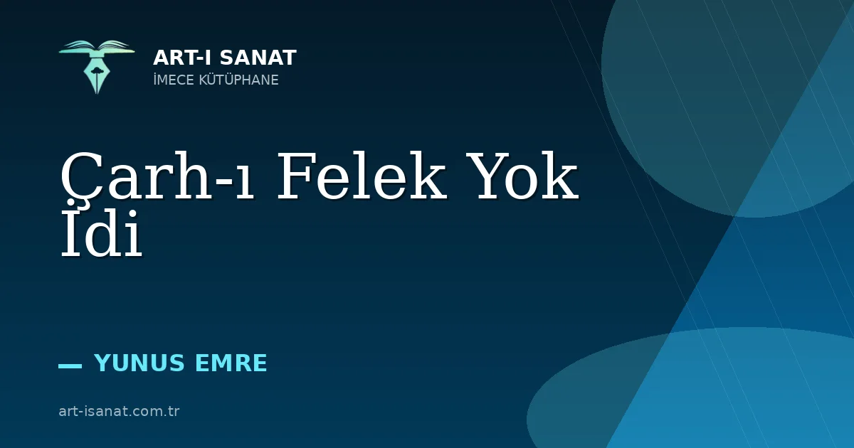 Çarh-ı Felek Yok İdi