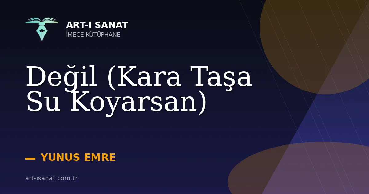 Değil (Kara Taşa Su Koyarsan)