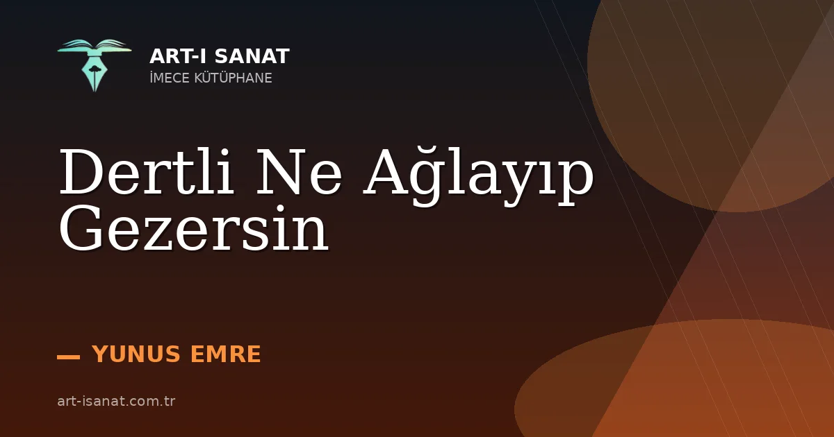 Dertli Ne Ağlayıp Gezersin
