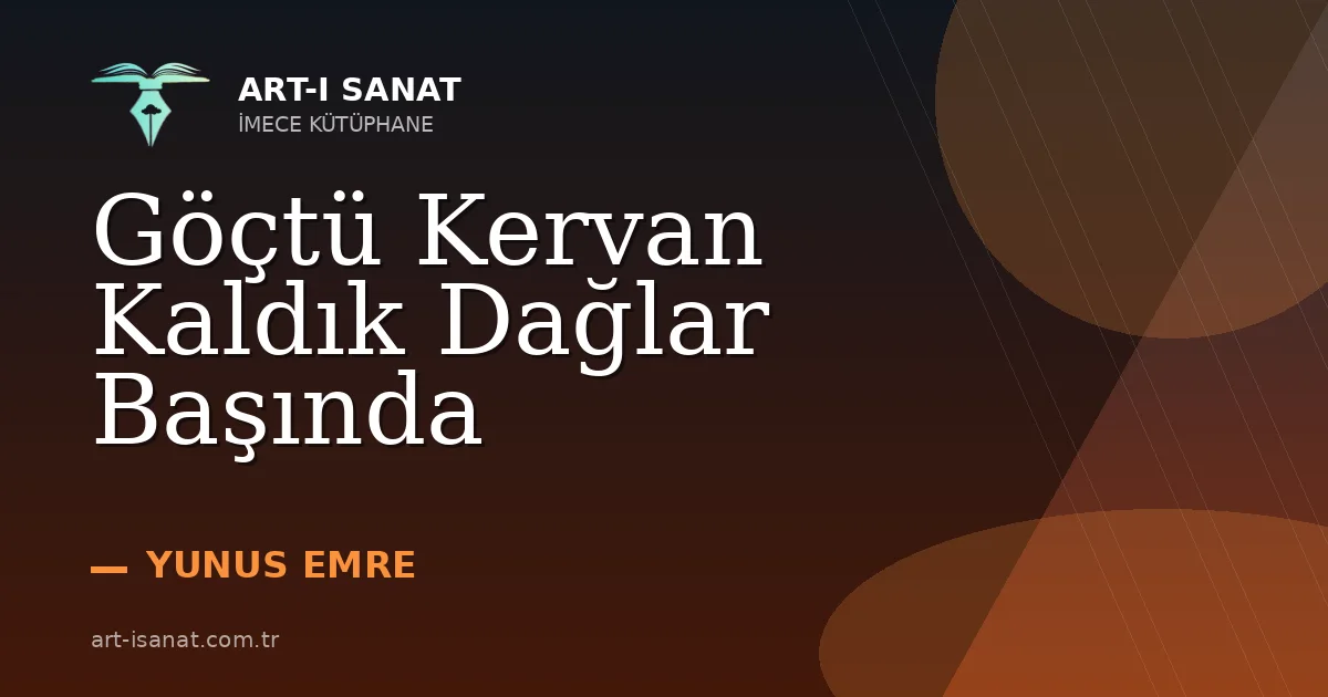 Göçtü Kervan Kaldık Dağlar Başında