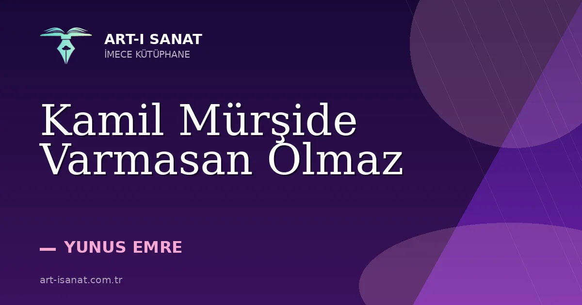 Kamil Mürşide Varmasan Olmaz