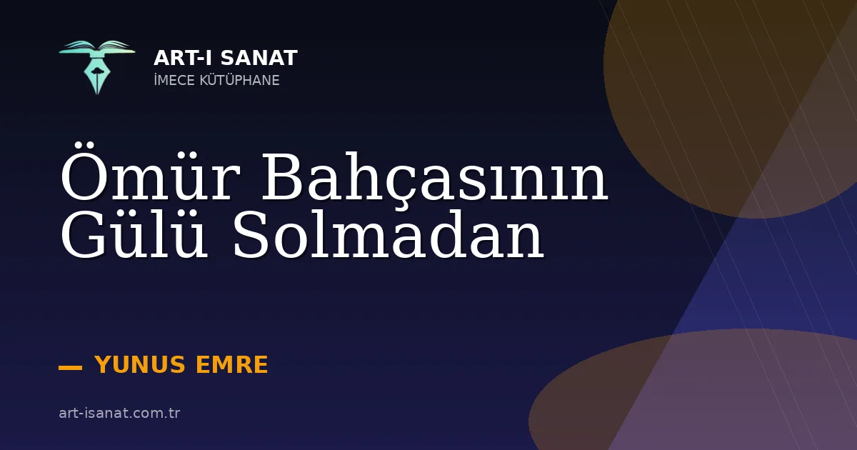 Ömür Bahçasının Gülü Solmadan