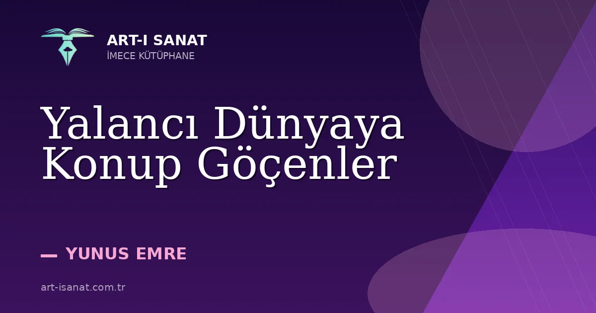 Yalancı Dünyaya Konup Göçenler