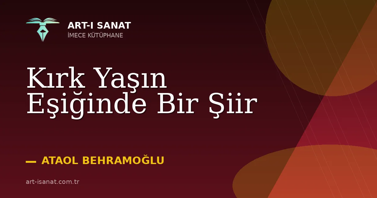 Kırk Yaşın Eşiğinde Bir Şiir