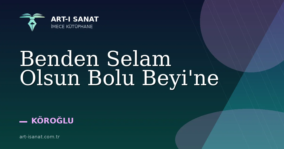 Benden Selam Olsun Bolu Beyi'ne