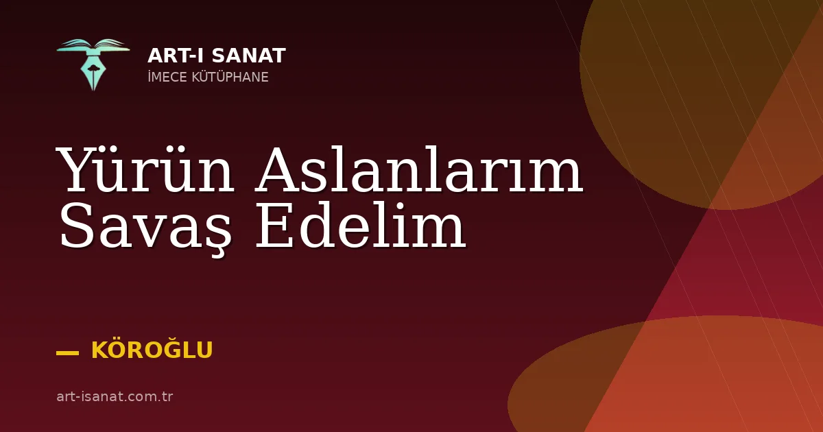 Yürün Aslanlarım Savaş Edelim