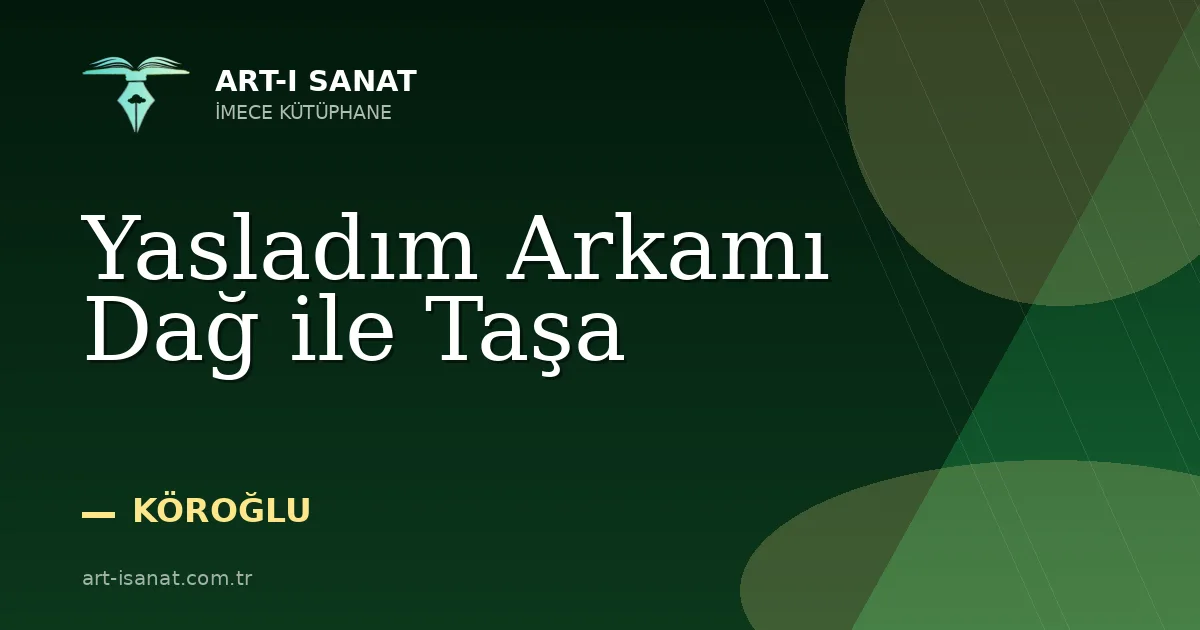 Yasladım Arkamı Dağ ile Taşa