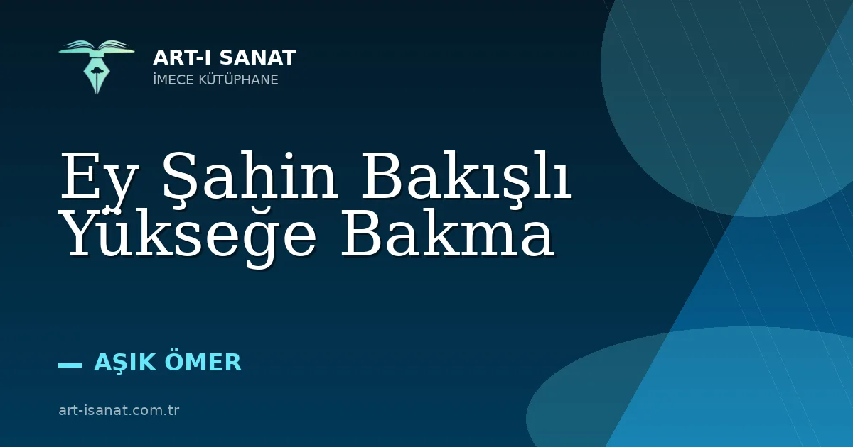 Ey Şahin Bakışlı Yükseğe Bakma