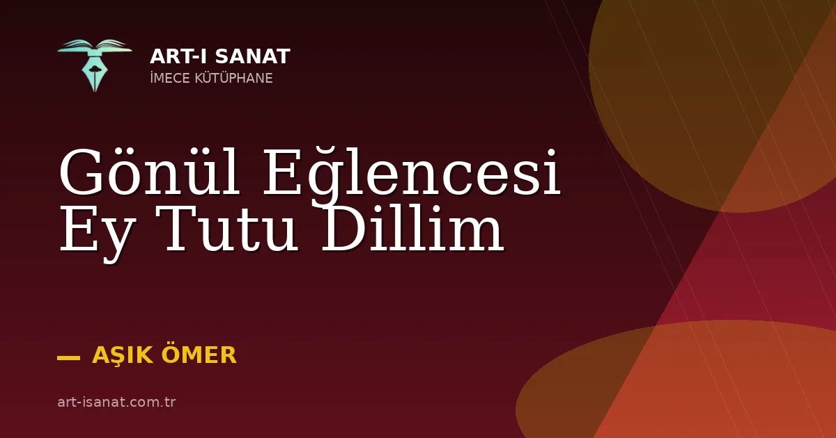 Gönül Eğlencesi Ey Tutu Dillim