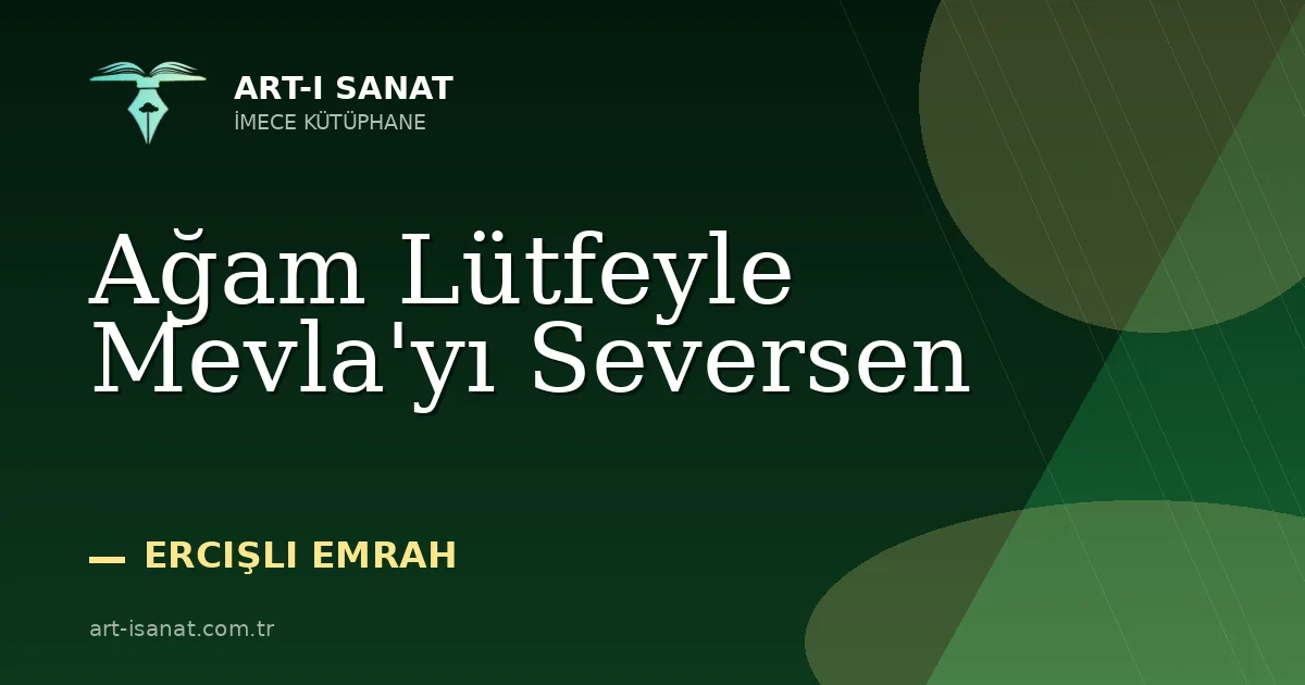 Ağam Lütfeyle Mevla'yı Seversen